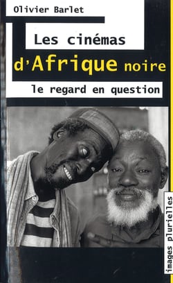 Les cinémas d'Afrique Noire - Le regard en question