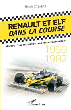 Renault et Elf dans la course - Histoire d'une association pour le sport automobile - 1959-1982