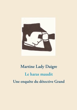 Le haras maudit - Une enquête du détective Grand