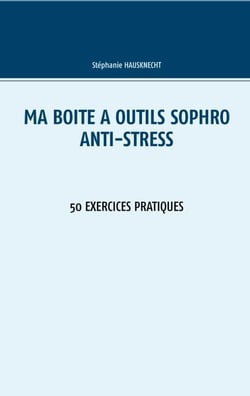 Ma boîte à outils Sophro Anti-stress - 50 exercices pratiques