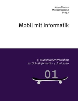 Mobil mit Informatik - 9. Münsteraner Workshop zur Schulinformatik