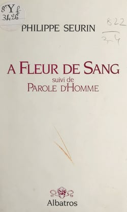 À fleur de sang - Suivi de Parole d'homme