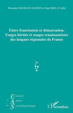 Entre francisation et démarcation. - Usages hérités et usages renaissantistes des langues régionales de France