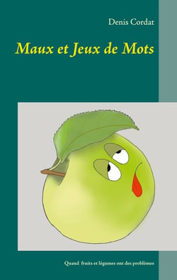 Maux et Jeux de Mots - Quand fruits et légumes ont des problèmes