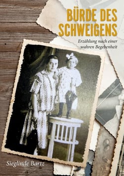 Bürde des Schweigens - Erzählung nach einer wahren Begebenheit