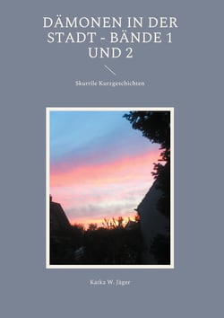 Dämonen in der Stadt - Bände 1 und 2 - Skurrile Kurzgeschichten