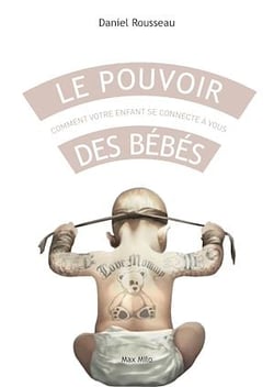 Le pouvoir des bébés - Comment votre enfant se connecte à vous