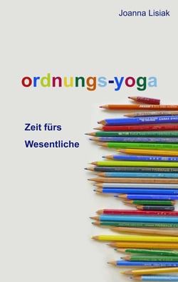 Ordnungs-Yoga - Zeit fürs Wesentliche