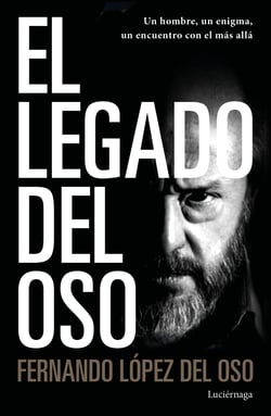 El legado del oso - Un hombre, un enigma, un encuentro con el más allá