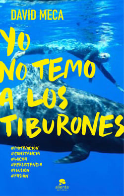 Yo no temo a los tiburones - Una historia de lucha, entrega, superación y éxito
