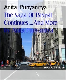 The Saga Of Paypal Continues....And More   by Anita Punyanitya - Payments systems, banks and companies of the World ...all need improved ways.