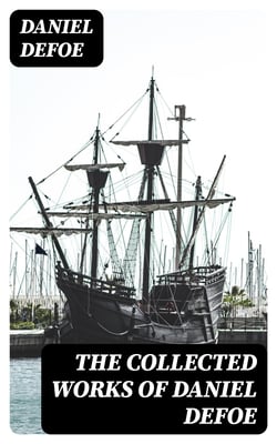 The Collected Works of Daniel Defoe