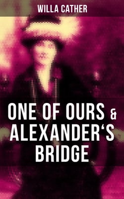 One of Ours &amp; Alexander's Bridge