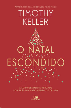 O Natal escondido - A surpreendente verdade por trás do nascimento de Cristo
