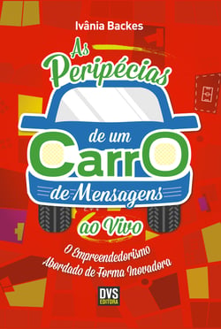 As Peripécias de um Carro de Mensagens ao Vivo - O empreendedorismo abordado de forma inovadora
