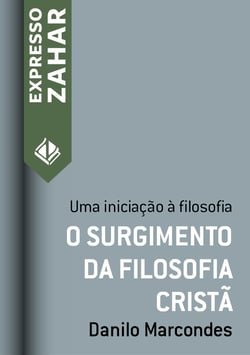 O surgimento da filosofia cristã - Uma iniciação à filosofia