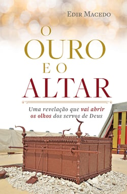 O ouro e o altar - Uma revelação que vai abrir os olhos dos servos de Deus