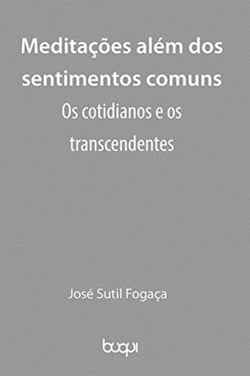 Meditações além dos sentimentos comuns - Os cotidianos e os transcendentes