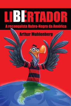 Libertador - A reconquista rubro-negra da América