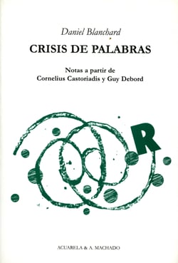 Crisis de palabras - Notas a partir de Cornelius Castoriadis y Guy Debord