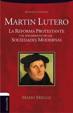 Martín Lutero - La Reforma protestante y el nacimiento de la sociedad moderna