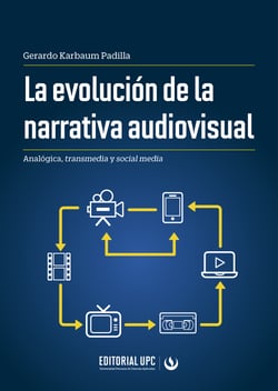 La evolución de la narrativa audiovisual - Analógica, transmedia y social media