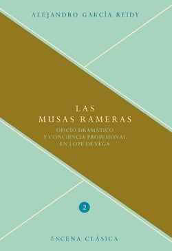 Las musas rameras - Oficio dramático y conciencia profesional en Lope de Vega.