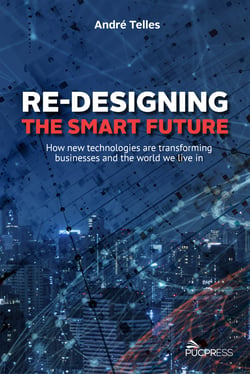 Re-designing the smart future - How new technologies are transforming businesses and the 2020 world we live in