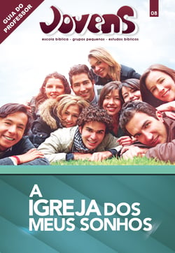 Jovens 8 - A Igreja dos Meus Sonhos - Guia do Professor
