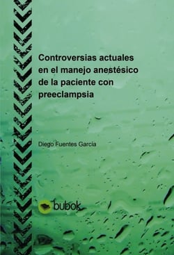 Controversias actuales en el manejo anestésico de la paciente con preeclampsia