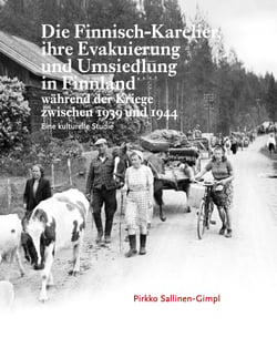 Die Finnisch-Karelier, ihre Evakuierung und Umsiedlung in Finnland während der Kriege zwischen 1939 und 1944 - Eine kulturelle Studie