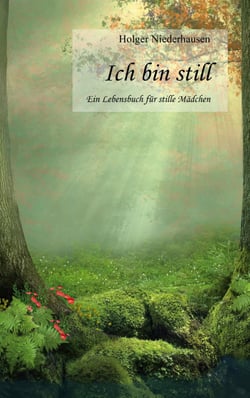 Ich bin still - Ein Lebensbuch für stille Mädchen