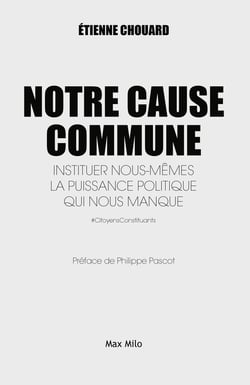 Notre cause Commune - Instituer nous-mêmes la puissance politique qui nous manque