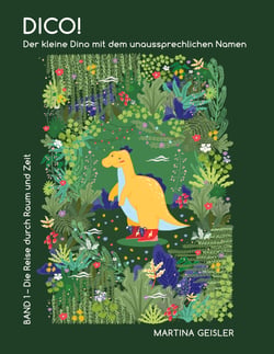 Dico! Der kleine Dino mit dem unaussprechlichen Namen - Band 1 - Die Reise durch Raum und Zeit