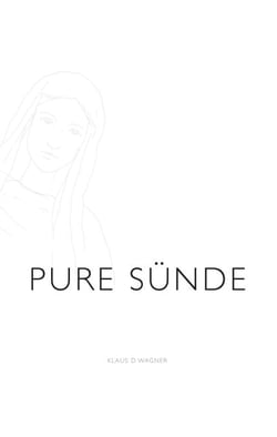 Pure Sünde - Die Geschichte von Pater Franz, der sich nicht nur in die Jungfrau Maria verliebte