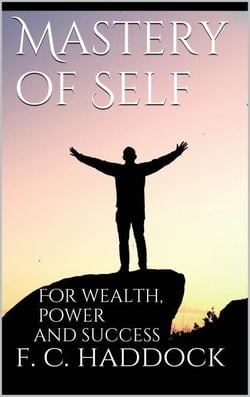 Mastery of Self - for wealth, power and success
