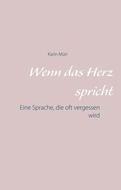 Wenn das Herz spricht - Eine Sprache, die oft vergessen wird