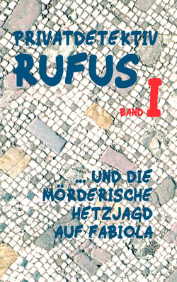 Privatdetektiv Rufus I - ... und die mörderische Hetzjagd auf Fabiola
