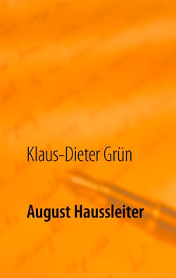 August Haussleiter - Der Mann, der "Die Grünen" schuf