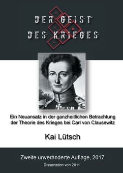 Der Geist des Krieges - Ein Neuansatz in der ganzheitlichen Betrachtung der Theorie des Krieges bei Carl von Clausewitz
