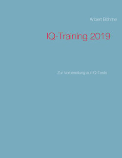 IQ-Training 2019 - Zur Vorbereitung auf IQ-Tests