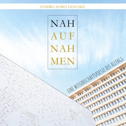 Nahaufnahmen - - eine Wissenschaftspoesie des Alltags