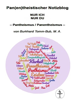 Pan(en)theistischer Notizblog NUR ICH NUR DU - - Pantheismus / Panentheismus -