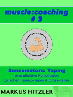 muscle:coaching #3 - Sensomotoric Taping / eine effektive Kombination von Kinesio-Tapes und Cross-Tapes