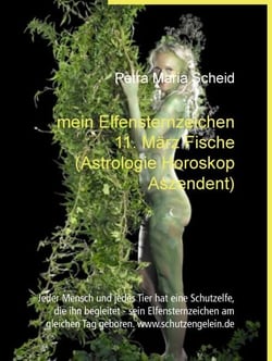 mein Elfensternzeichen 11. März Fische (Astrologie Horoskop Aszendent) - Jeder Mensch und jedes Tier hat eine Schutzelfe, die ihn begleitet - sein Elfensternzeichen am gleichen Tag geboren. www.schutzengelein.de