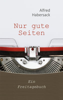 Nur gute Seiten - Ein Freitagebuch