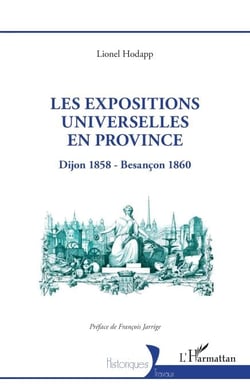 Les expositions universelles en province - Dijon 1858 - Besançon 1860