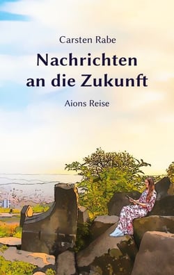 Nachrichten an die Zukunft - Aions Reise