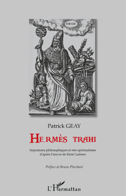 Hermès trahi - Impostures philosophiques et néo-spiritualisme - D'après l'�uvre de René Guénon