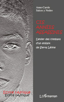 Ces années assassines - L'enfer des combats d'un enfant de Sierra Léone